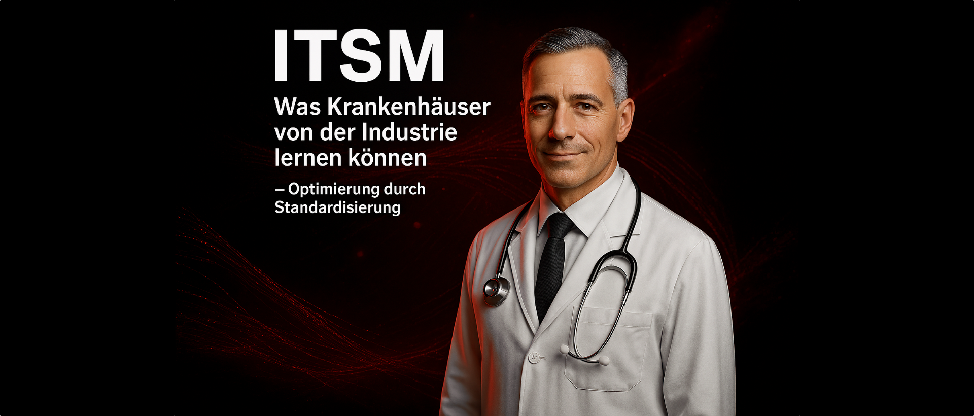 ITSM/ESM- Wie Krankenhäuser von der Industrie profitieren können - Optimierung durch Standardisierung